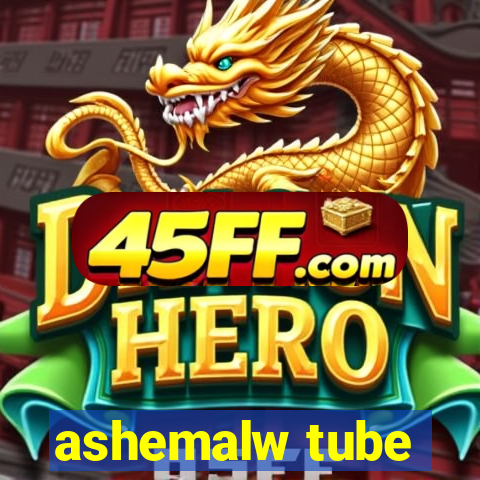 ashemalw tube